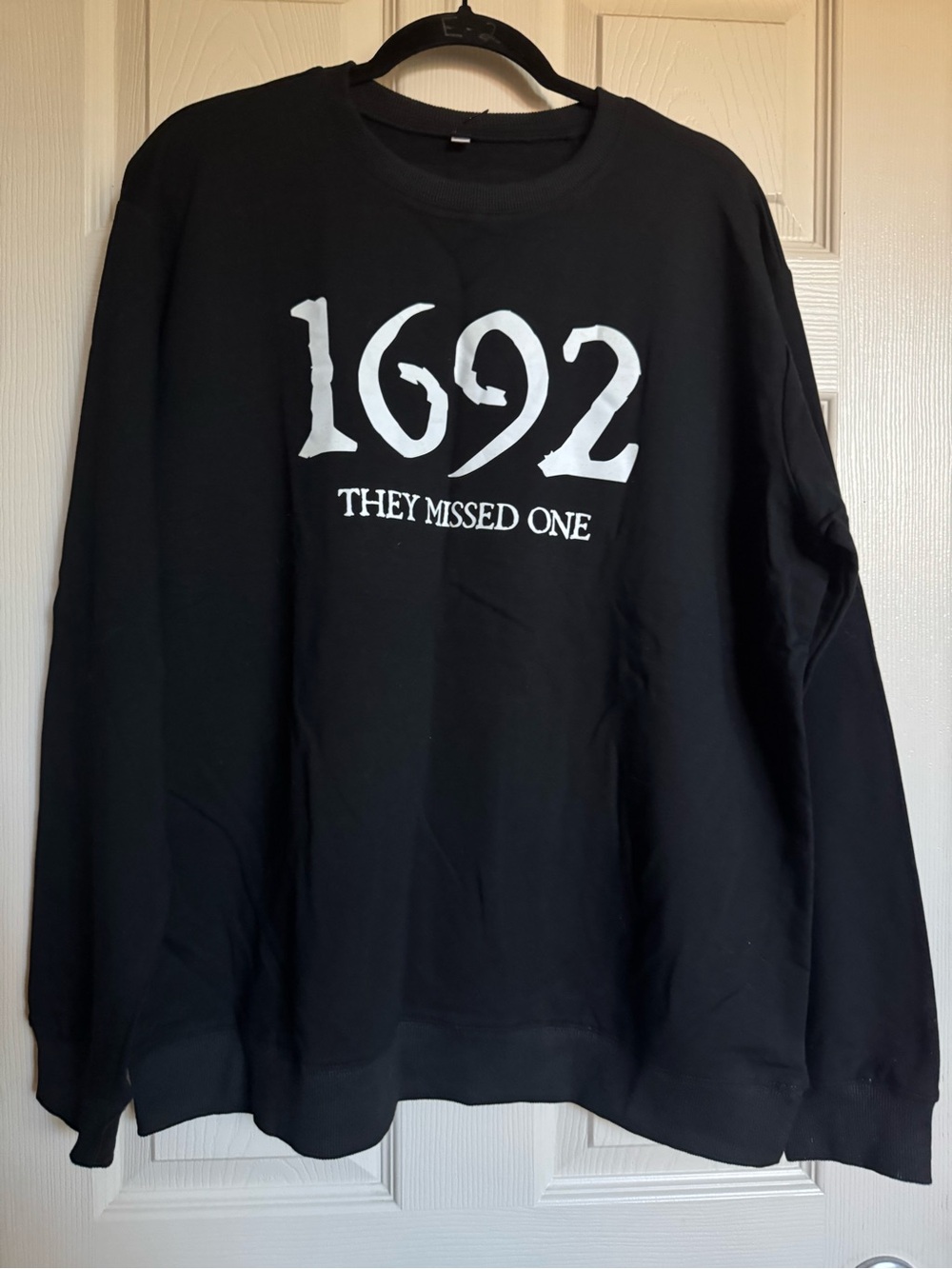 NWT Black Sweatshirt with White '1692 THEY MISSED ONE' Graphic, Various Sizes